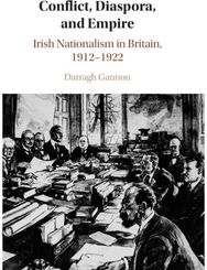 Conflict, Diaspora, and Empire: Irish Nationalism in Britain, 1912–1922 Irish Nationalism in Britain, 1912–1922