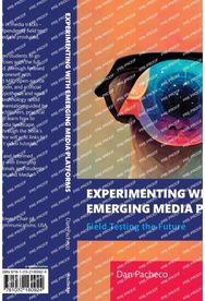Experimenting with Emerging Media Platforms: Field Testing the Future Field Testing the Future