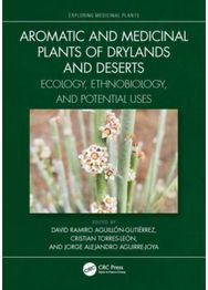 Aromatic and Medicinal Plants of Drylands and Deserts: Ecology, Ethnobiology, and Potential Uses Ethnobiology, and Potential Uses