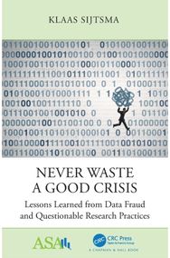 Never Waste a Good Crisis: Lessons Learned from Data Fraud and Questionable Research Practices Data Fraud and Questionable Research Practices