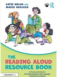 Reading Aloud Resource Book: A Practical Guide for Developing Speech and Language Using Picture Books for Developing Speech and Language Using Picture Books