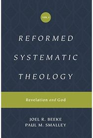 Reformed Systematic Theology, Volume 1: Revelation and God Revelation and God