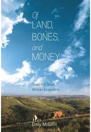 Of Land, Bones, and Money Toward a South African Ecopoetics