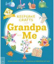 Keepsake Crafts for Grandpa and Me: 42 Activities Plus Cardstock & Stickers! 42 Activities Plus Cardstock & Stickers!
