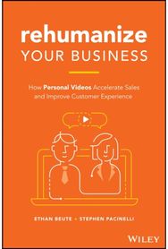 Rehumanize Your Business How Personal Videos Accelerate Sales and Improve Customer Experience