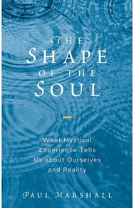 Shape of the Soul What Mystical Experience Tells Us about Ourselves and Reality