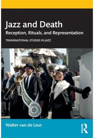 Jazz and Death: Reception, Rituals, and Representations Reception, Rituals, and Representations