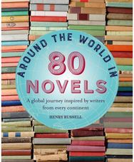 Around the World in 80 Novels A Global Journey Inspired by Writers from Every Continent