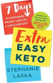 Extra Easy Keto: 7 Days to Ketogenic Weight Loss on a Low-Carb Diet 7 Days to Ketogenic Weight Loss on a Low-Carb Diet