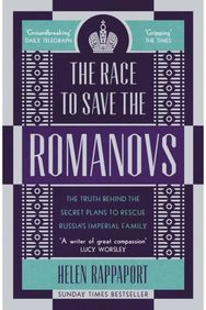 Race to Save the Romanovs The Truth Behind the Secret Plans to Rescue Russia's Imperial Family