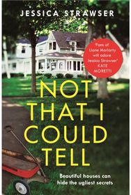 Not That I Could Tell The page-turning domestic drama