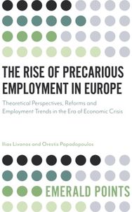 Rise of Precarious Employment in Europe Theoretical Perspectives, Reforms and Employment Trends in the Era of Economic Crisis