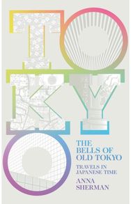 Bells of Old Tokyo Travels in Japanese Time