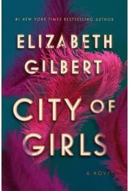 City of Girls: A Novel A Novel