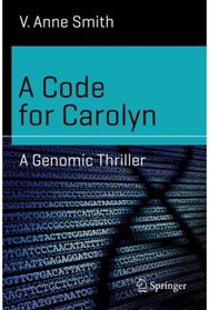 Code for Carolyn: A Genomic Thriller A Genomic Thriller