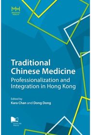 Traditional Chinese Medicine Professionalization and Integration in Hong Kong