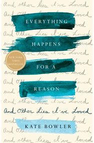 Everything Happens for a Reason And Other Lies I've Loved