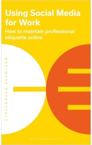 Using Social Media for Work: How to maintain professional etiquette online How to maintain professional etiquette online