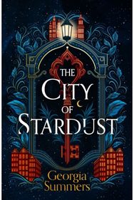 City of Stardust: the enchanting, escapist and bewitching dark fantasy the enchanting, escapist and bewitching dark fantasy