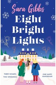 Eight Bright Lights: A warm, witty and HILARIOUS romance novel filled with lots of festive spirit! HILARIOUS romance novel filled with lots of festive spirit!