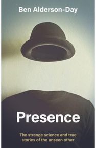 Presence: The Strange Science of the Unseen Other The Strange Science of the Unseen Other