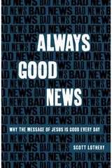 Always Good News Why the Message of