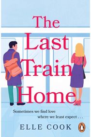 Last Train Home A gorgeous will-they-won’t-they romance to curl up with this winter