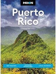 Moon Puerto Rico (Sixth Edition): Best Beaches, Outdoor Adventures, Local Favorites Outdoor Adventures, Local Favorites