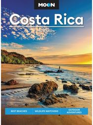 Moon Costa Rica (Third Edition): Best Beaches, Wildlife-Watching, Outdoor Adventures Wildlife-Watching, Outdoor Adventures