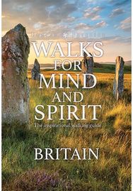 Walks for Mind and Spirit - Britain: The inspirational walking guide The inspirational walking guide