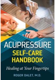 Acupressure Self-Care Handbook: Healing at Your Fingertips Healing at Your Fingertips