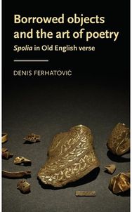 Borrowed Objects and the Art of Poetry Spolia in Old English Verse