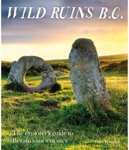 Wild Ruins BC The explorer's guide to Britain's ancient sites