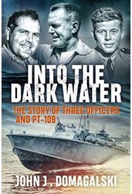 Into the Dark Water The Story of Three Officers and Pt-109