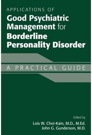 Applications of Good Psychiatric Management for Borderline Personality Disorder A Practical Guide