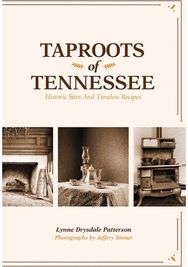 Taproots of Tennessee Historic Sites and Timeless Recipes