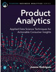 Product Analytics Applied Data Science Techniques for Actionable Consumer Insights