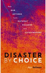 Disaster by Choice How our actions turn