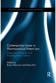 Contemporary Issues in Pharmaceutical Patent Law Setting the Framework and Exploring Policy Options