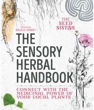 Sensory Herbal Handbook Connect with the Medicinal Power of Your Local Plants