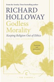 Godless Morality Keeping Religion Out of Ethics