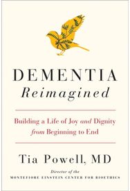 Dementia Reimagined Building a Life of Joy and Dignity from Beginning to End