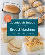 Sourdough Breads 100 Surefire Recipes