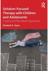 Solution-Focused Therapy with Children and Adolescents Creative and