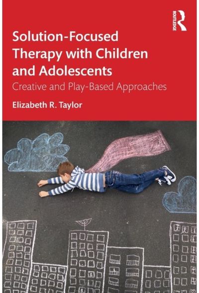 Solution-Focused Therapy with Children and Adolescents Creative and