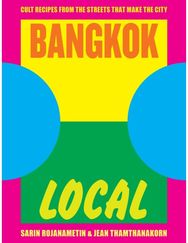 Bangkok Local Cult recipes from the streets that make the city