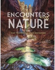 Encounters with Nature 53 of the World's Must-See Destinations