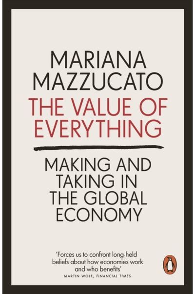 Value of Everything Making and Taking in