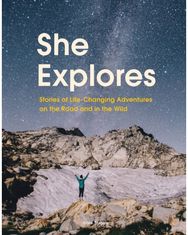 She Explores Stories of Life-Changing Adventures on the Road and in the Wild