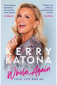 Kerry Katona: Whole Again: Love, Life and Me Love, Life and Me